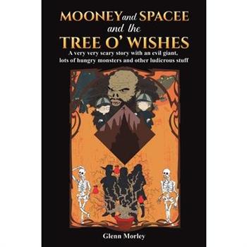 Mooney and Spacee and the Tree o’ Wishes