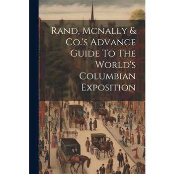 Rand, Mcnally & Co.’s Advance Guide To The World’s Columbian Exposition