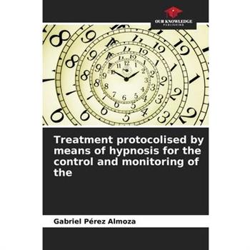 Treatment protocolised by means of hypnosis for the control and monitoring of the