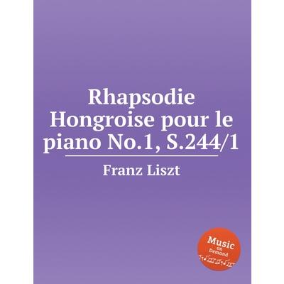 Rhapsodie Hongroise pour le piano No.1, S.244/1. Hungarian Rhapsody