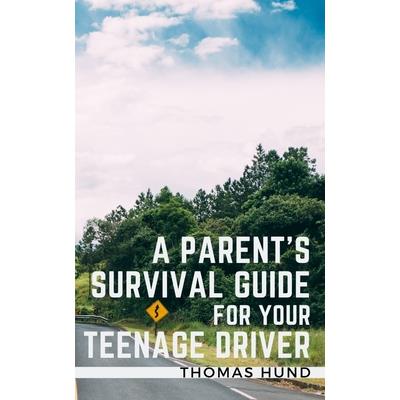 A Parent’s Survival Guide for Your Teenage Driver