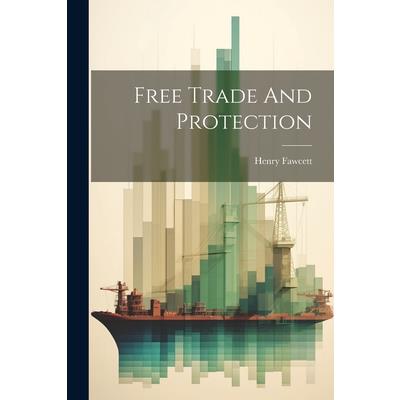 Free Trade And Protection | 拾書所