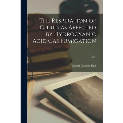 The Respiration of Citrus as Affected by Hydrocyanic Acid Gas Fumigation; P5(5)