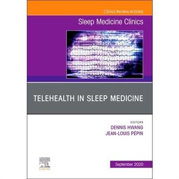Telehealth in Sleep Medicine, an Issue of Sleep Medicine Clinics, Volume 15-3