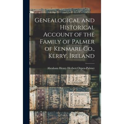 Genealogical and Historical Account of the Family of Palmer of Kenmare Co., Kerry, Ireland