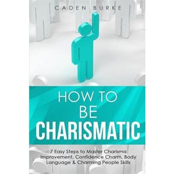 How to Be Charismatic