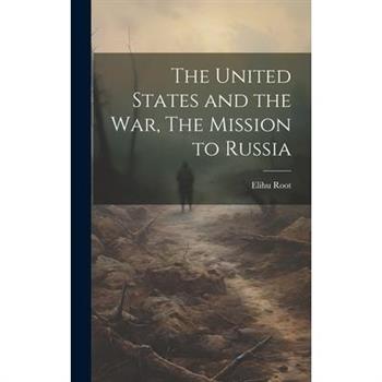 The United States and the War, The Mission to Russia