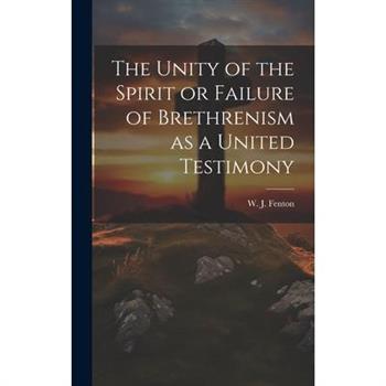 The Unity of the Spirit or Failure of Brethrenism as a United Testimony