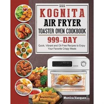 999 Kognita Air Fryer Toaster Oven Cookbook