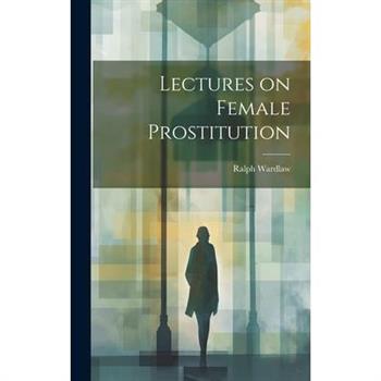 Lectures on Female Prostitution