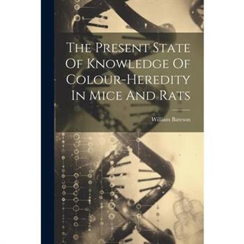 The Present State Of Knowledge Of Colour-heredity In Mice And Rats
