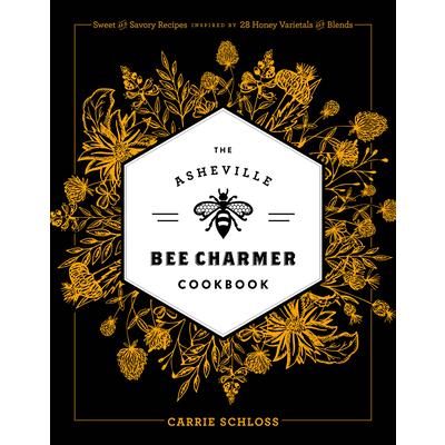 The Asheville Bee Charmer Cookbook