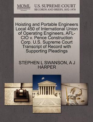 Hoisting and Portable Engineers Local 450 of International Union of Operating Engineers, AFL-CIO V. Pence Construction Corp. U.S. Supreme Court Transcript of Record with Supporting Pleadings