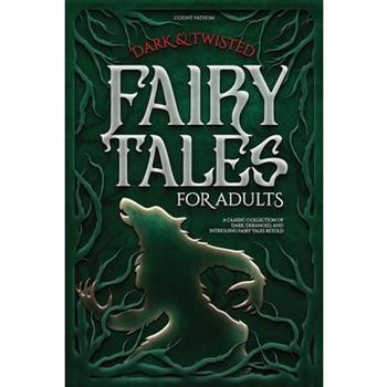 Dark & Twisted Fairy Tales for Adults