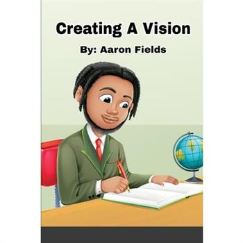 Creating A Vision