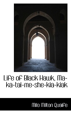 Life of Black Hawk, Ma-Ka-Tai-Me-She-Kia-Kiak