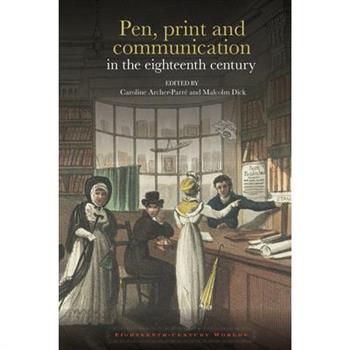 Pen, Print and Communication in the Eighteenth Century