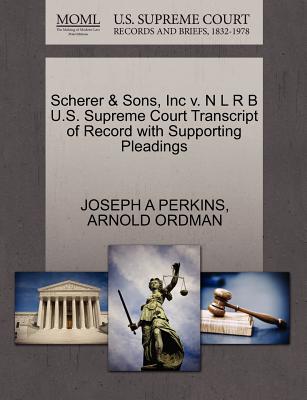 Scherer & Sons, Inc V. N L R B U.S. Supreme Court Transcript of Record with Supporting Pleadings