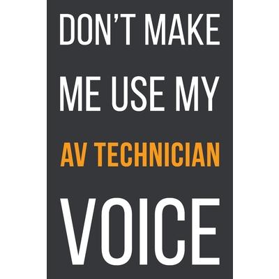 Don’t Make Me Use My Av Technician Voice