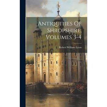 Antiquities Of Shropshire, Volumes 3-4