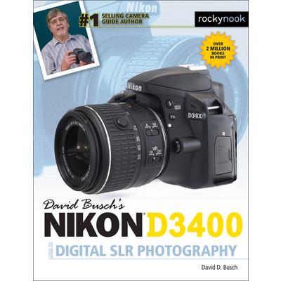 David Busch’s Nikon D3400 Guide to Digital Slr Photography