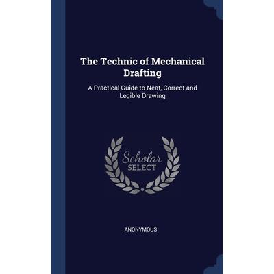 The Technic of Mechanical Drafting