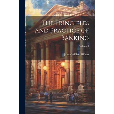 The Principles and Practice of Banking; Volume 1 | 拾書所