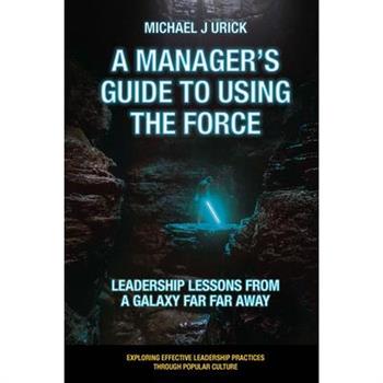 A Manager’s Guide to Using the Force