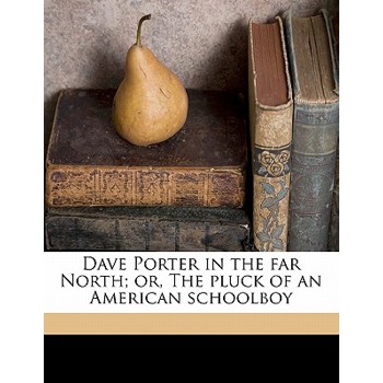 Dave Porter in the Far North; Or, the Pluck of an American Schoolboy