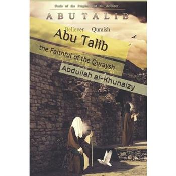 Abu Talib the Faithful of the Quraysh
