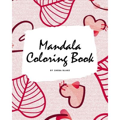 Valentine’s Day Mandala Coloring Book for Teens and Young Adults (8x10 Coloring Book / Activity Book)