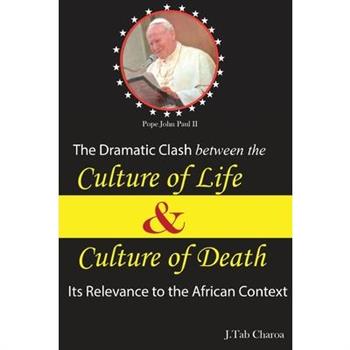 The Dramatic Clash Between the Culture of Life and Culture of Death