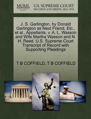 J. S. Garlington, by Donald Garlington as Next Friend, Etc., et al., Appellants, V. A. L. Wasson and Wife Martha Wasson and N. H. Reed. U.S. Supreme Court Transcript of Record with Supporting Pleading