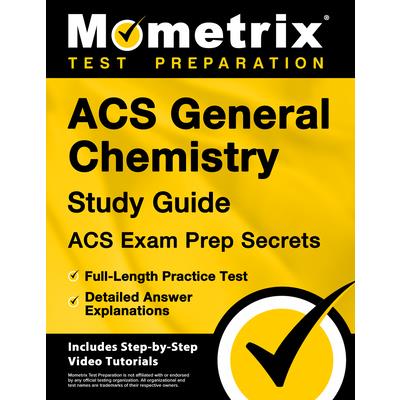 Acs General Chemistry Study Guide - Acs Exam Prep Secrets, Full-Length Practice Test, Detailed Answer Explanations