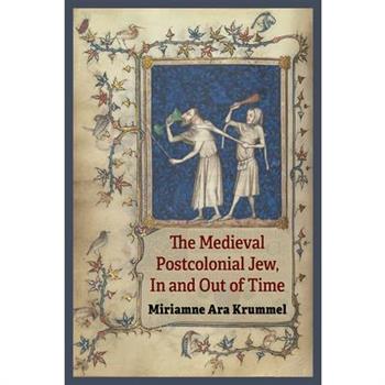 The Medieval Postcolonial Jew, in and Out of Time