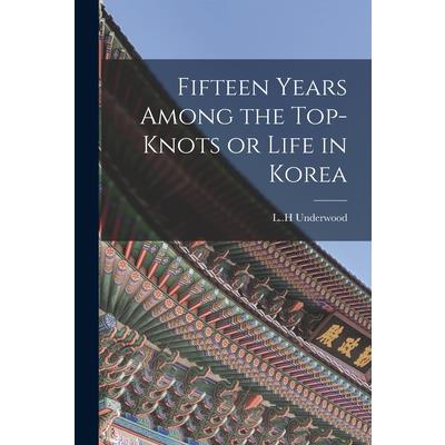 Fifteen Years Among the Top-knots or Life in Korea | 拾書所