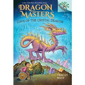 Cave of the Crystal Dragon: A Branches Book (Dragon Masters #26)