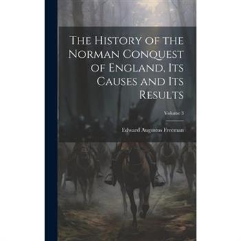 The History of the Norman Conquest of England, Its Causes and Its Results; Volume 3