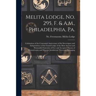 Melita Lodge, No. 295, F. & A.M., Philadelphia, Pa.