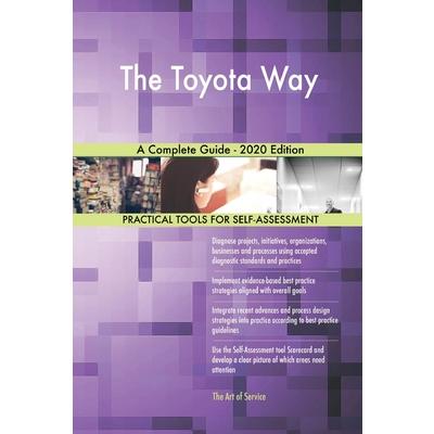 The Toyota Way A Complete Guide - 2020 EditionTheToyota Way A Complete Guide - 2020 Editio
