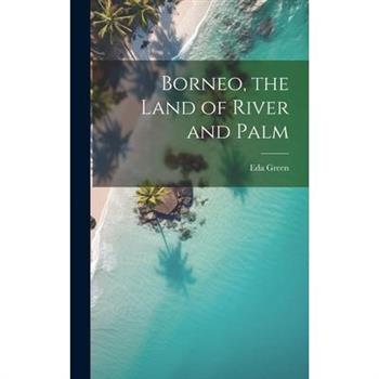 Borneo, the Land of River and Palm