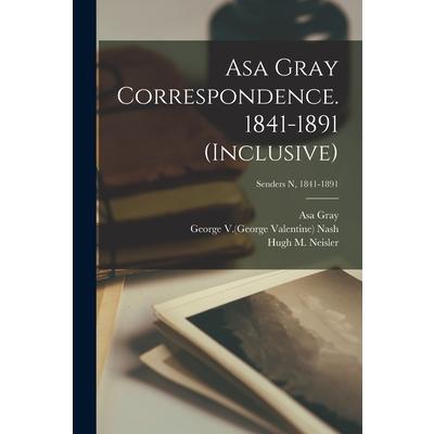 Asa Gray Correspondence. 1841-1891 (inclusive); Senders N, 1841-1891