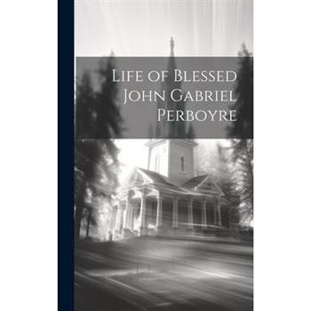 Life of Blessed John Gabriel Perboyre
