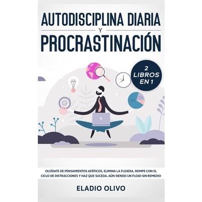 Autodisciplina diaria y procrastinaci籀n 2 libros en 1