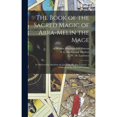 The Book of the Sacred Magic of Abra-Melin the Mage