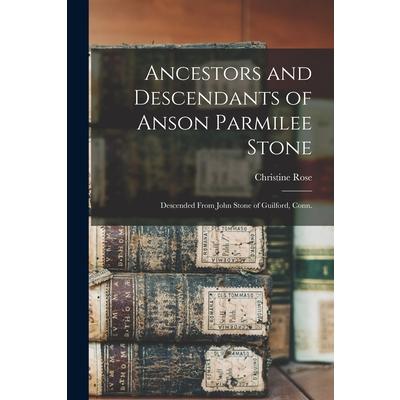 Ancestors and Descendants of Anson Parmilee Stone