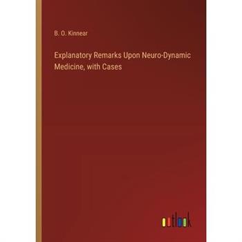 Explanatory Remarks Upon Neuro-Dynamic Medicine, with Cases