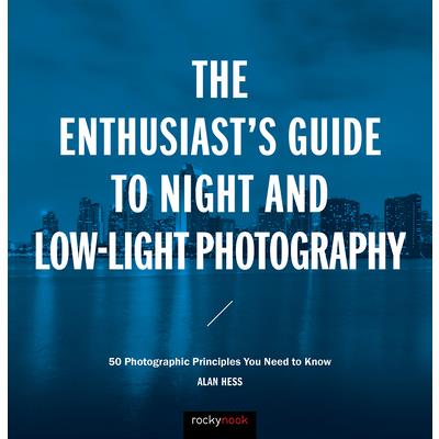 The Enthusiast’s Guide to Night and Low-light Photography