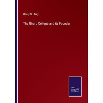 The Girard College and its Founder