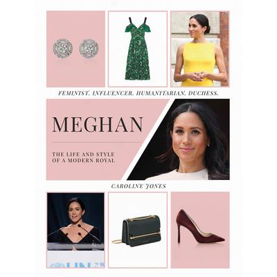 Meghan - the Life and Style of a Modern Royal